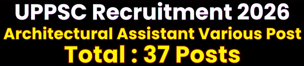 UPPSC Architectural Assistant Various Post Online Form 2026