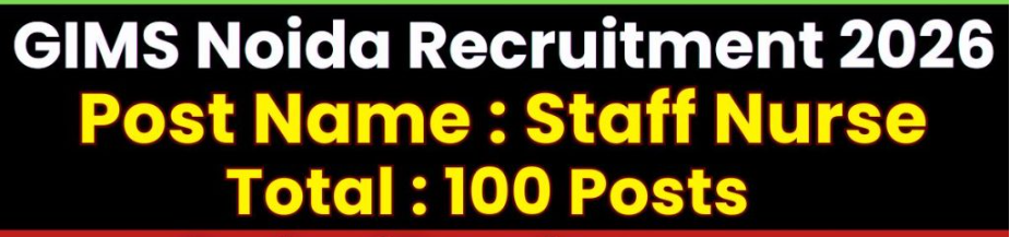 GIMS Noida Staff Nurse Recruitment 2026