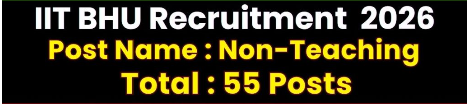 IIT BHU Non Teaching Recruitment 2026